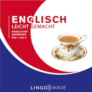 Englisch Leicht Gemacht - Absoluter Anfänger - Teil 1 von 3 als Hörbuch
