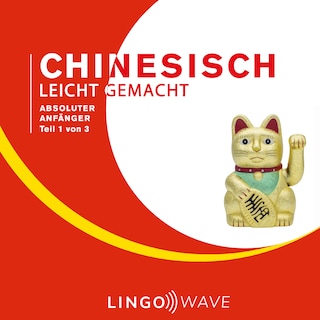 Mandarin Leicht Gemacht - Absoluter Anfänger - Teil 1 von 3 als Hörbuch