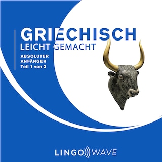 Griechisch Leicht Gemacht - Absoluter Anfänger - Teil 1 von 3 als Hörbuch