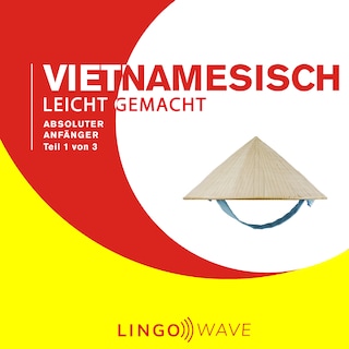 Vietnamesisch Leicht Gemacht - Absoluter Anfänger - Teil 1 von 3 als Hörbuch