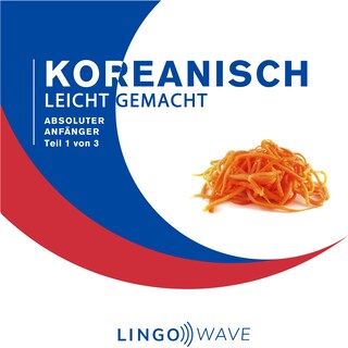 Koreanisch Leicht Gemacht - Absoluter Anfänger - Teil 1 von 3 als Hörbuch