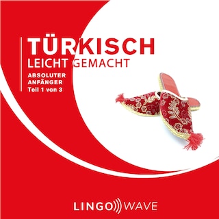 Türkisch Leicht Gemacht - Absoluter Anfänger - Teil 1 von 3 als Hörbuch
