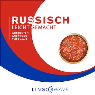 Russisch Leicht Gemacht - Absoluter Anfänger - Teil 1 von 3 als Hörbuch