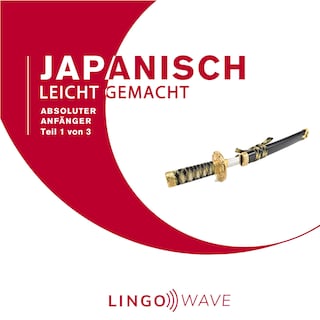 Japanisch Leicht Gemacht - Absoluter Anfänger - Teil 1 von 3 als Hörbuch