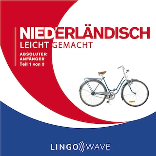 Niederländisch Leicht Gemacht - Absoluter Anfänger - Teil 1 von 3 als Hörbuch