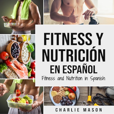 Fitness y Nutrición En Español/Fitness and Nutrition in Spanish