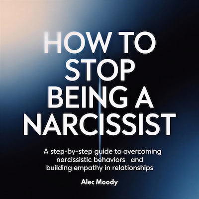 How to Stop Being a Narcissist