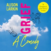Grief... A Comedy