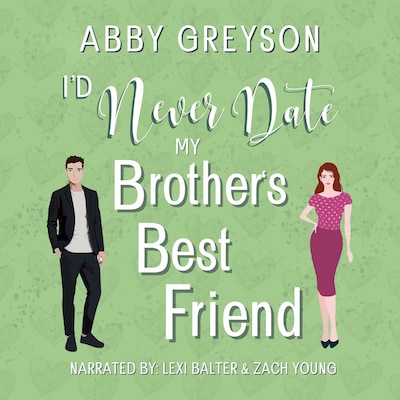 I'd Never Date My Brother's Best Friend