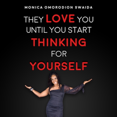 They Love You Until You Start Thinking for Yourself
