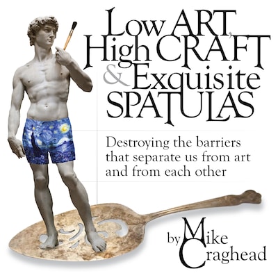 Low Art, High Craft and Exquisite Spatulas