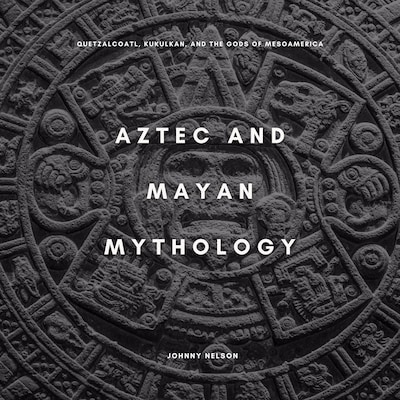 Aztec and Mayan Mythology