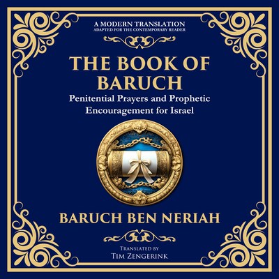 The Books of Baruch & The Exiles – The Lost Prophecies of Jerusalem and the Babylonian Captivity