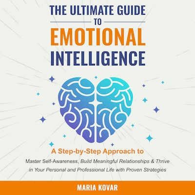 The Ultimate Guide to Emotional Intelligence