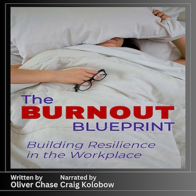 The Burnout Blueprint: Building Resilience in the Workplace
