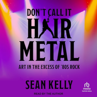 Don't Call It Hair Metal