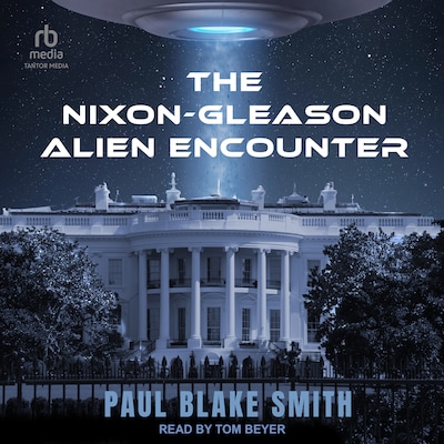 The Nixon-Gleason Alien Encounter