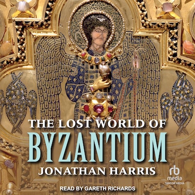 The Lost World of Byzantium