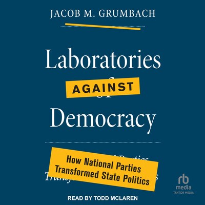 Laboratories against Democracy