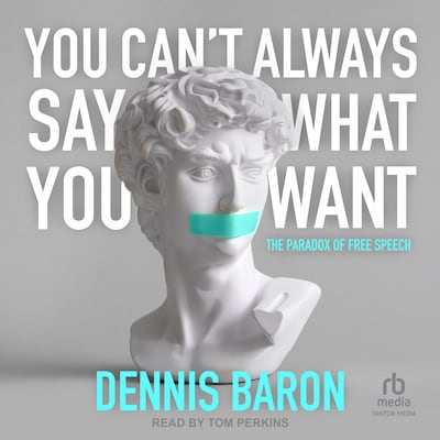 You Can't Always Say What You Want