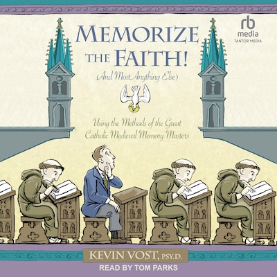 Memorize the Faith! (and Most Anything Else)