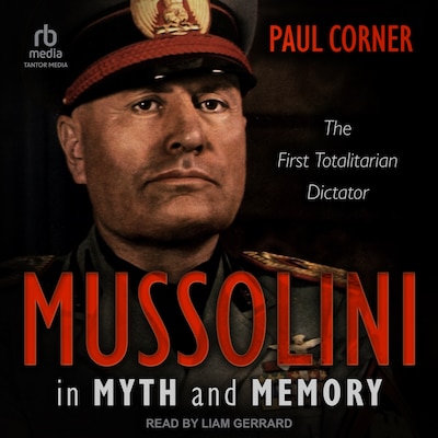 Mussolini in Myth and Memory