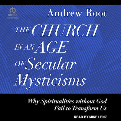 The Church in an Age of Secular Mysticisms