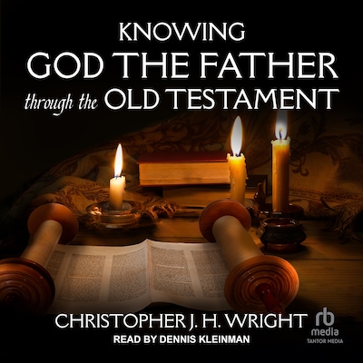 Knowing God the Father Through the Old Testament