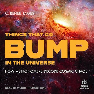 Things That Go Bump in the Universe