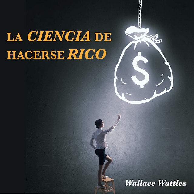 Book cover for La Ciencia de Hacerse Rico