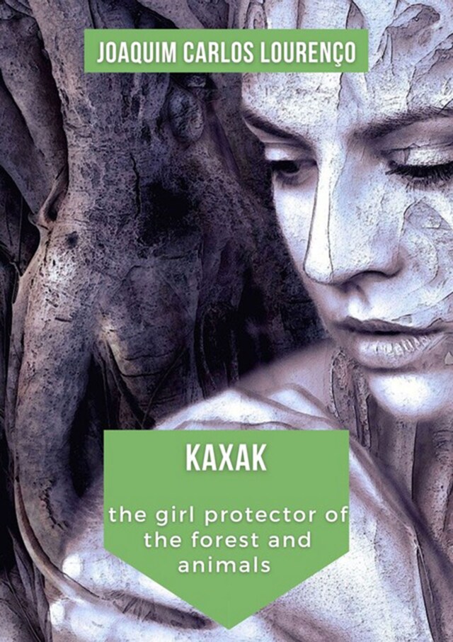 Book cover for Kaxak: The Girl Protector Of The Forest And Animals