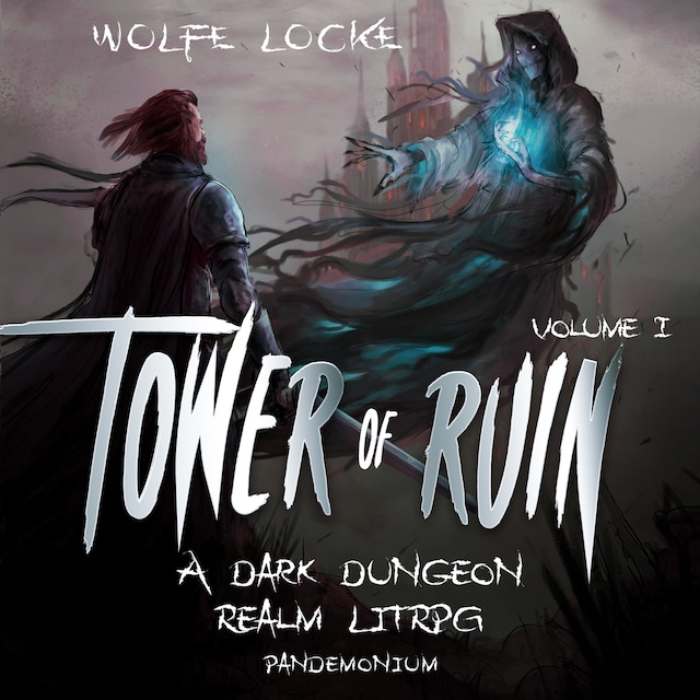 Book cover for Tower of Ruin - A Dark Dungeon Realm LitRPG Series, Book 1 (Unabridged)