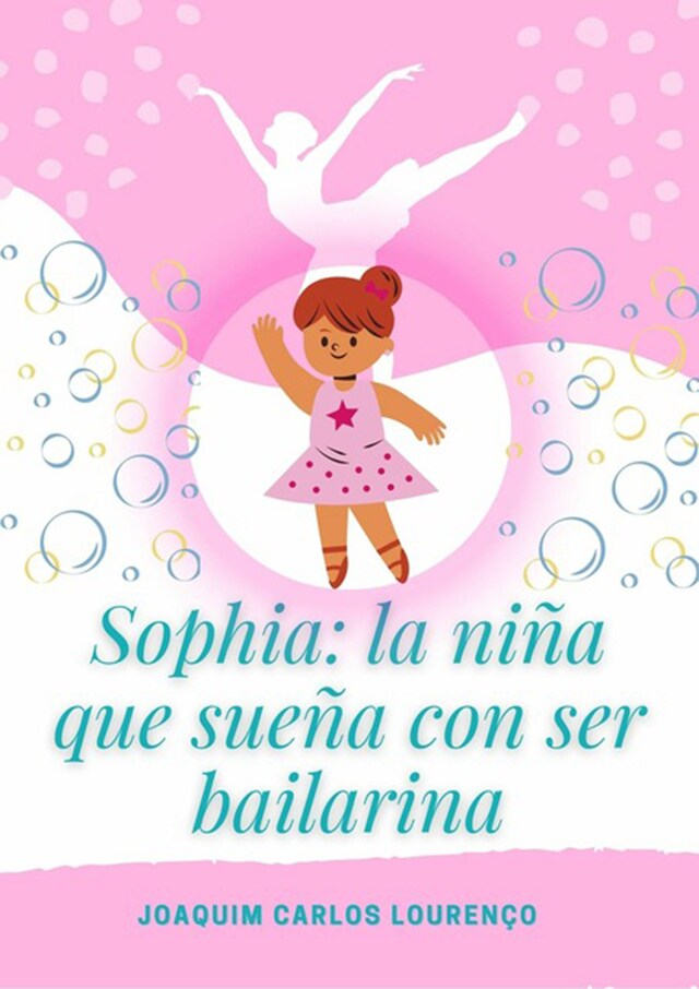 Kirjankansi teokselle Sophia: La Niña Que Sueña Con Ser Bailarina