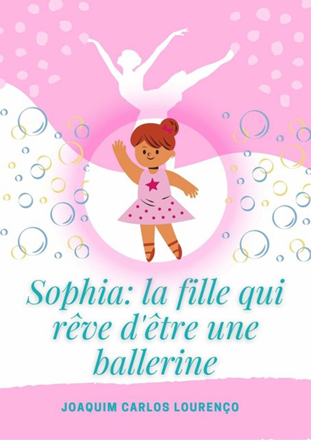 Book cover for Sophia: La Fille Qui Rêve D'être Une Ballerine