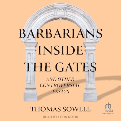 Barbarians inside the Gates and Other Controversial Essays