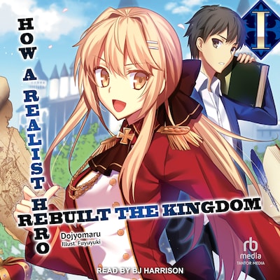 How a Realist Hero Rebuilt the Kingdom: Volume 1