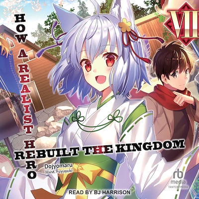 How a Realist Hero Rebuilt the Kingdom: Volume 7