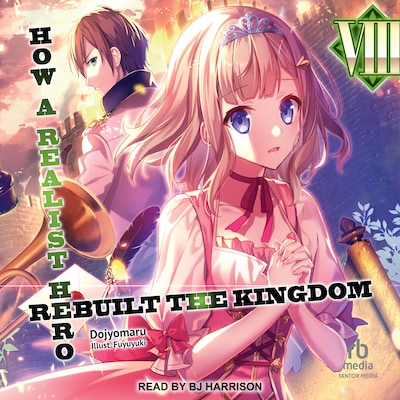 How a Realist Hero Rebuilt the Kingdom: Volume 8
