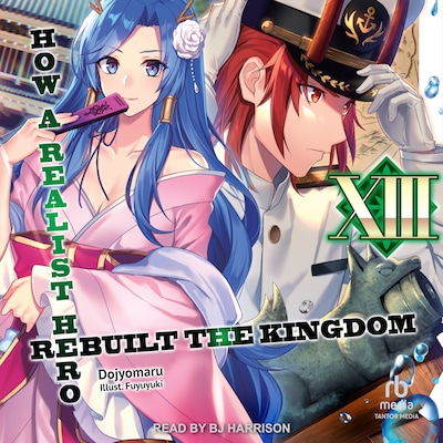 How a Realist Hero Rebuilt the Kingdom: Volume 13