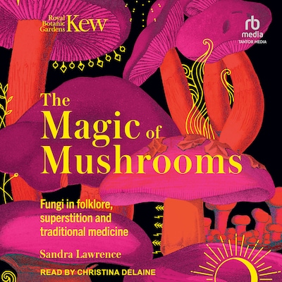 The Magic of Mushrooms