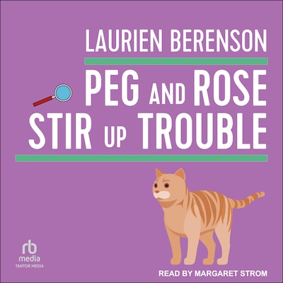 Peg and Rose Stir Up Trouble