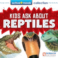 Active Minds Collection: Kids Ask About REPTILES! (Unabridged)