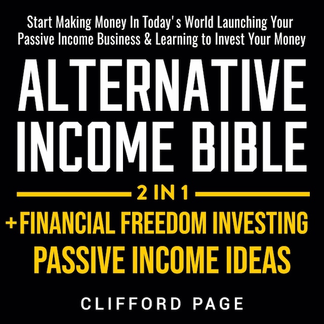 Book cover for Alternative Income Bible: Passive Income Ideas + Financial Freedom Investing 2-in-1