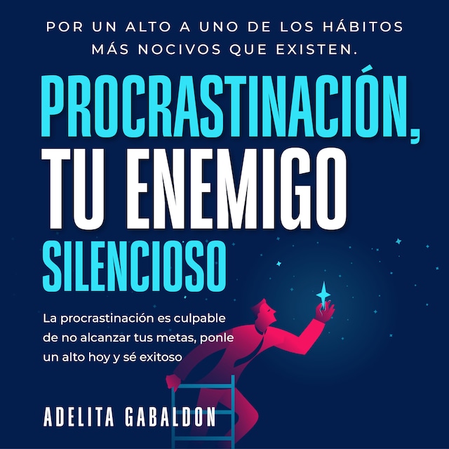 Book cover for Procrastinación, tu enemigo silencioso: Por un alto a uno de los hábitos más nocivos que existen