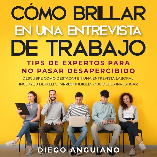 Portada de libro para Cómo brillar en una entrevista de trabajo: tips de expertos para no pasar desapercibido