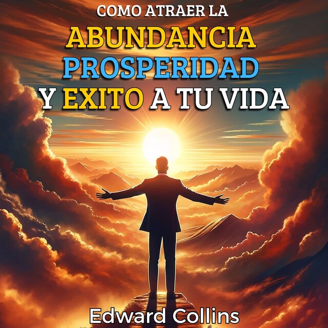 Book cover for Como atraer la Abundancia, Prosperidad y Exito a tu Vida