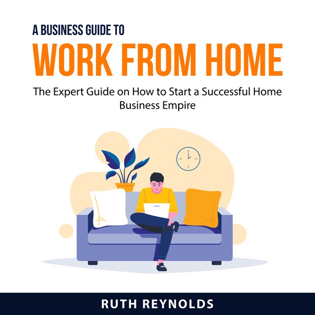 Book cover for A Business Guide To Work From Home