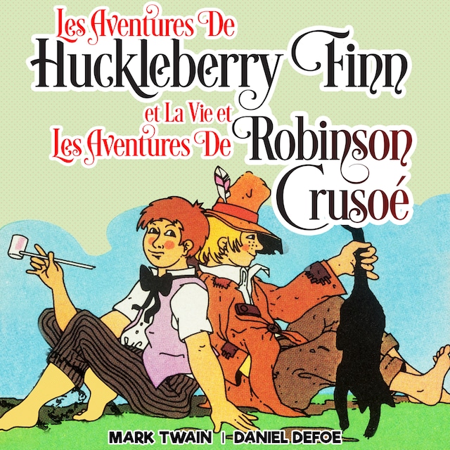 Book cover for Les Aventures de Huckleberry Finn et La Vie et Les Aventures de Robinson Crusoé
