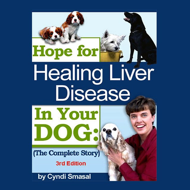 Book cover for Hope For Healing Liver Disease In Your Dog - 3rd Edition