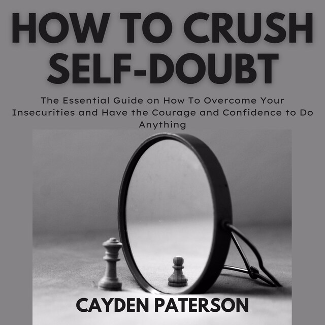 Kirjankansi teokselle How To Crush Self-Doubt